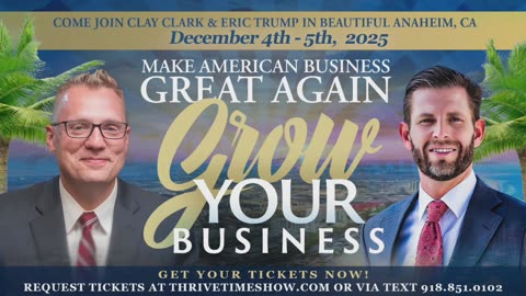 LIVE!!! Watch Eric Trump LIVE from Clay Clark's ThrivetimeShow.com Business Growth Conference + Eric Trump & Clay Clark Bring the ThrivetimeShow.com Business Conference to Anaheim, CA (Dec. 4th & 5th 2025) + 704 Ticket Remain Available
