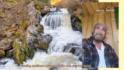 Flooding continues message and the Ark, July 10, 2025