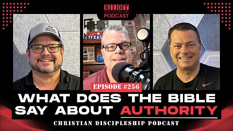 What Does The Bible Say About Authority | RIOT Podcast Ep 256 | Christian Discipleship Podcast #God