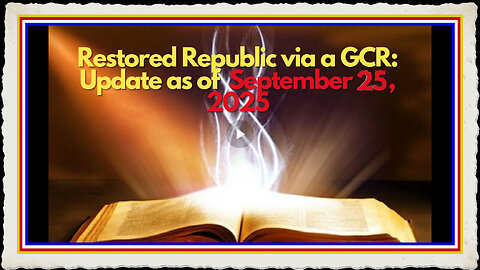 Restored Republic via a GCR Update as of September 25, 2025 