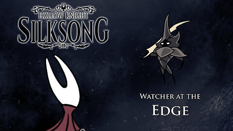 Hollow Knight: Silksong - Watcher at the Edge