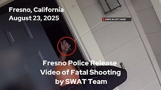 Fresno Police Release Video of Fatal Shooting by SWAT Team W/TheFactsDude