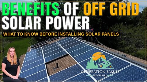 Off Grid Solar Power | What to Know Before Installing Solar Panels on Your Off-Grid Property