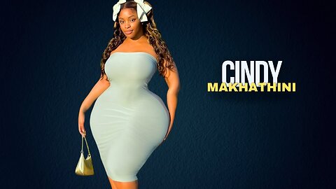 Cindy Makhathini - The Plus Size Model | Redefining Beauty | Body Positivity 