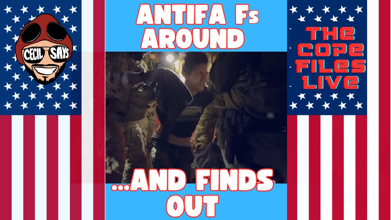 Cope Files Live - There's New Sherrif In Town. ANTIFA Is Finding Out.