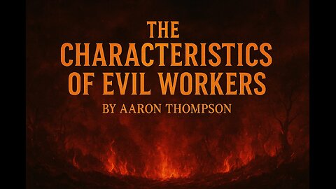 The Characteristics of Evil Workers | Pastor Aaron Thompson || SFBC