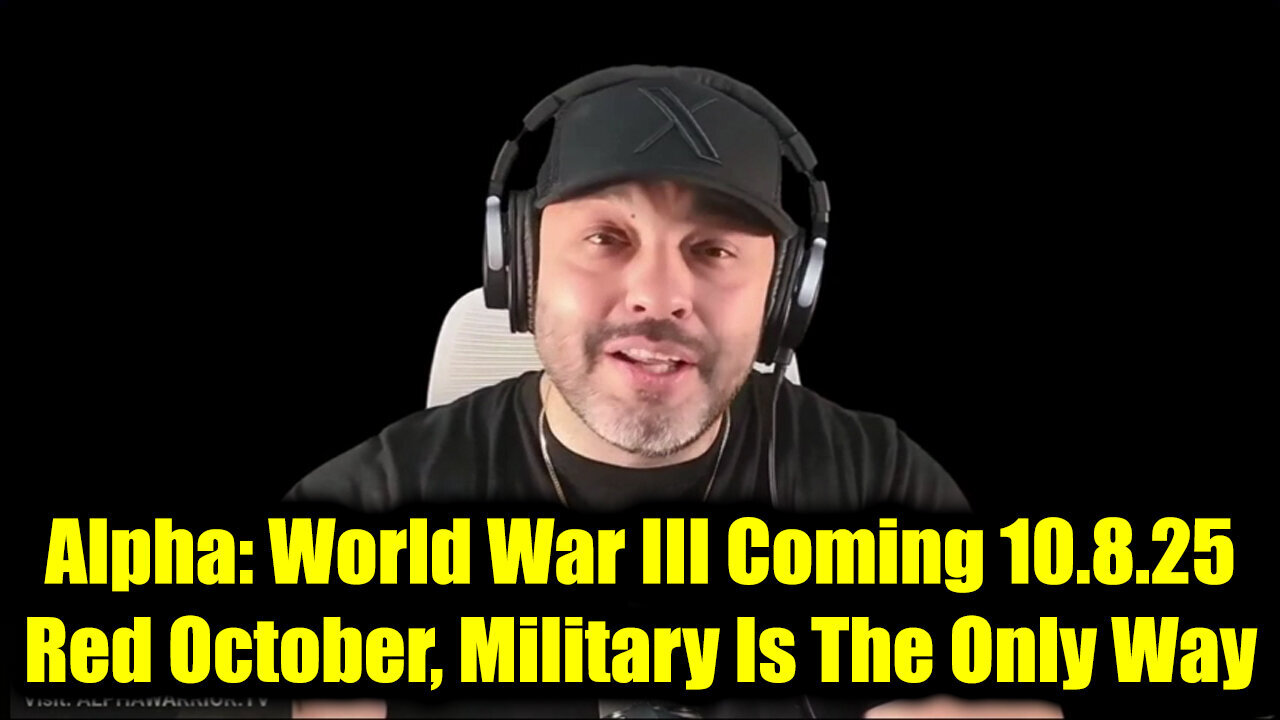 Alpha: World War III Coming 10.8.25. MUST WATCH!