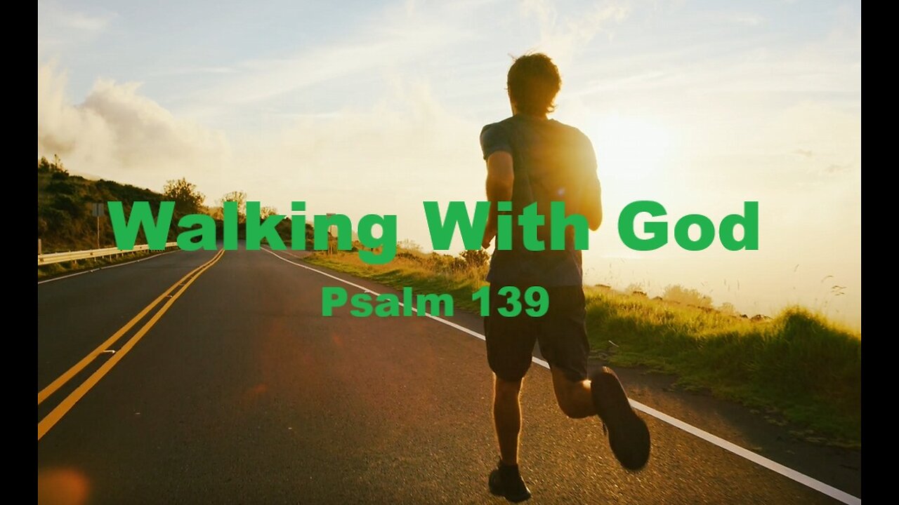 Walking With God Psalm 139