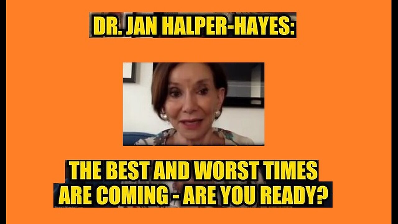 New Dr. Jan Halper-Hayes: The Best and Worst Times Are Coming – Are You Ready.