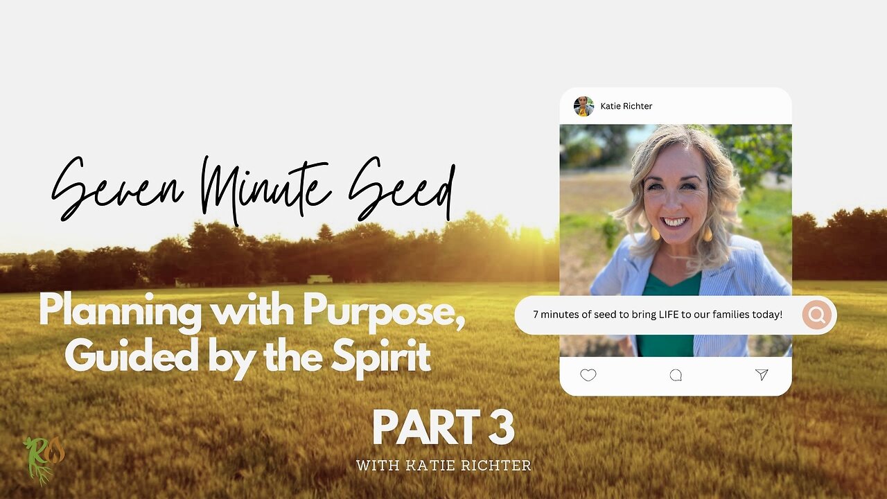 Planning with Purpose: Guided by the Spirit, Part 3 (Seven Minute Seed Podcast)