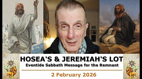 SM186 Hosea's & Jeremiah's Lot: Eventide Sabbath Message for the Remnant (2026-02-02)