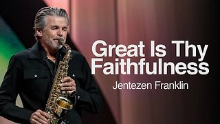 Great is Thy Faithfulness | Jentezen Franklin