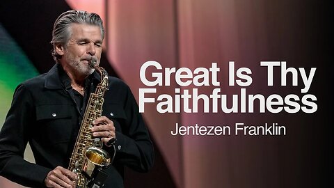 Great is Thy Faithfulness | Jentezen Franklin