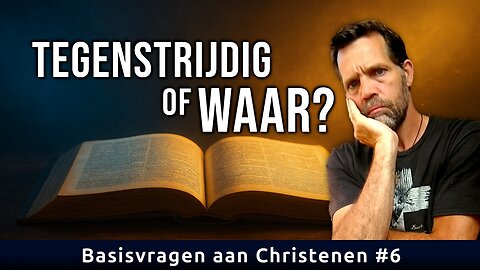 De Bijbel spreekt zichzelf tegen? | Basisvragen aan Christenen #6