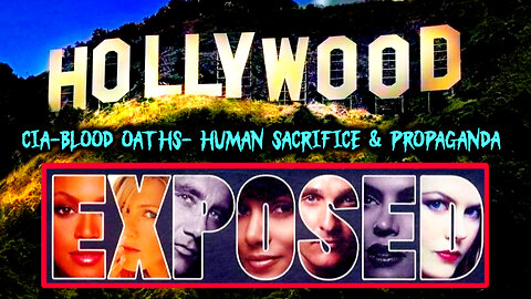 HOLLYWOOD EXPOSED: CIA AGENDA, BLOOD OATHS, HUMAN SACRIFICE & PROPAGANDA