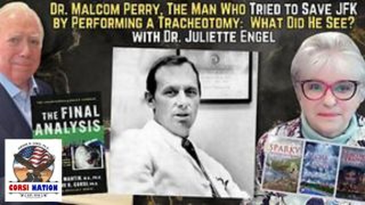 Dr. Malcom Perry, The Man Who Tried to Save JFK: What Did He See? with Dr. Juliette Engel