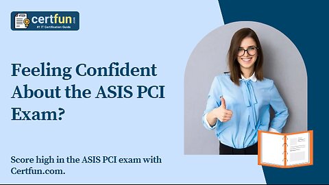 Feeling Confident About the ASIS PCI Exam?