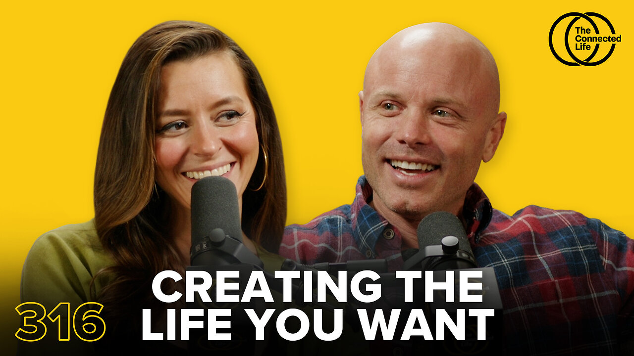 316: Creating The Life You Want