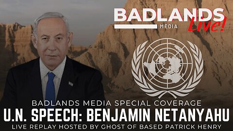 Badlands Media Special Coverage - Bibi's United Nations Speech