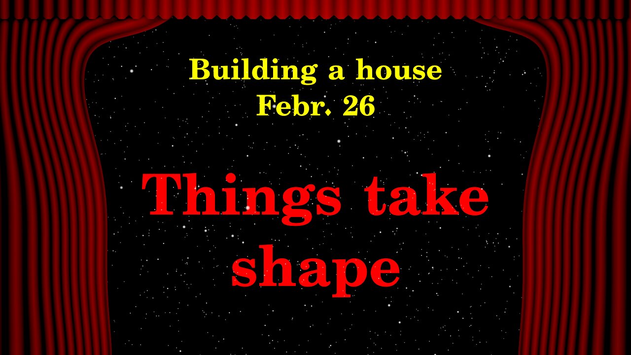 Building a house - Things Take Shape