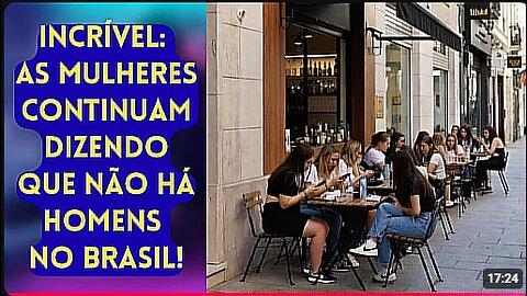 MULHERES E SEUS DELÍRIOS MODERNÍSTICOS FALTA HOMEM NO BRASIL!