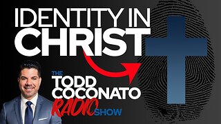 Level Up: Know Your Identity In Jesus Christ! • The Todd Coconato Radio Show