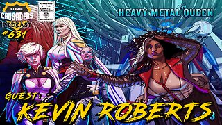 Comic Crusaders Podcast #631 - Kevin Roberts talks Heavy Metal Queen