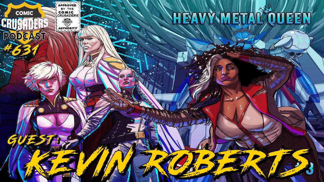 Comic Crusaders Podcast #631 - Kevin Roberts talks Heavy Metal Queen