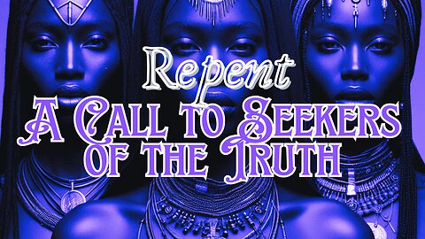 Repent of Known and Unknown Sins: A Call to Seekers of The Truth