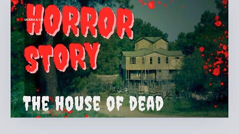 THE HOUSE OF DEAD. THE HORROR STORY