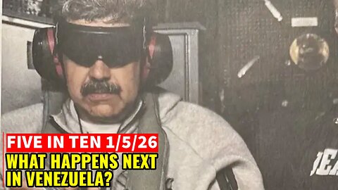 Five in Ten 1/5/26: What Happens Next in Venezuela?