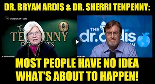 Dr. Bryan Ardis & Dr. Sherri Tenpenny: Most People Have No Idea What's About To Happen!