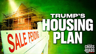 Trump Has a Plan to Make Housing Prices Tumble