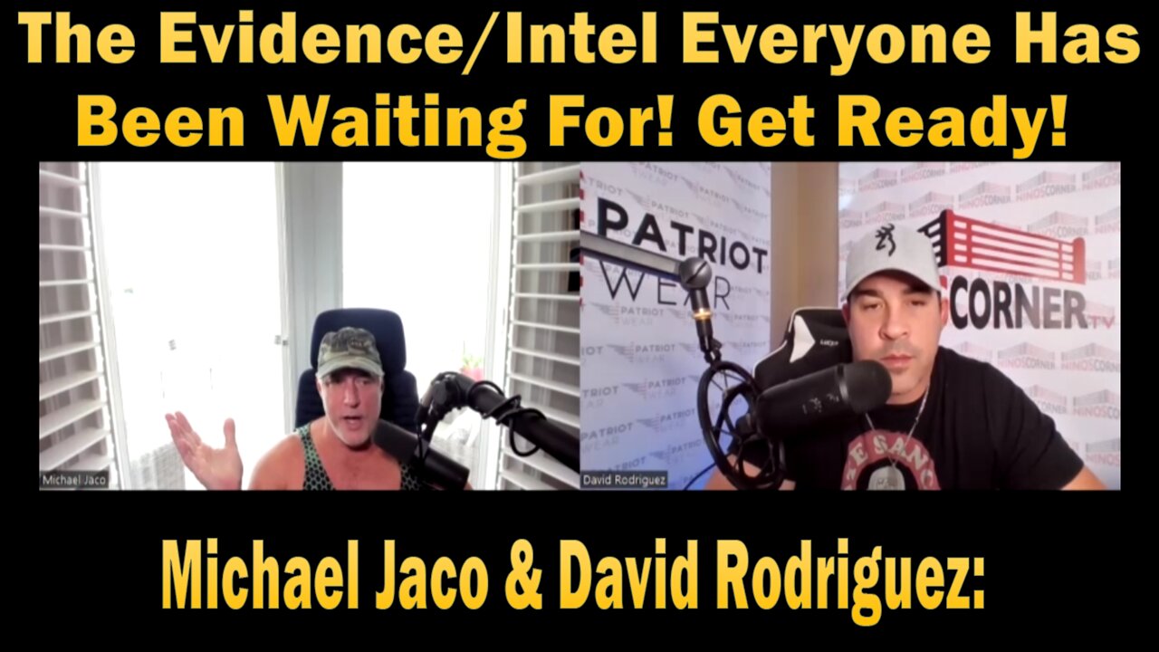 The Evidence/Intel Everyone Has Been Waiting For! Get Ready! Michael Jaco & David Rodriguez: