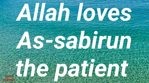 Allah loves As-sabirun the patient