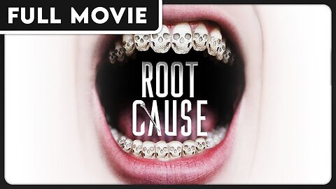 Root Cause - The Health Effects of the Root Canal Procedure (2018)