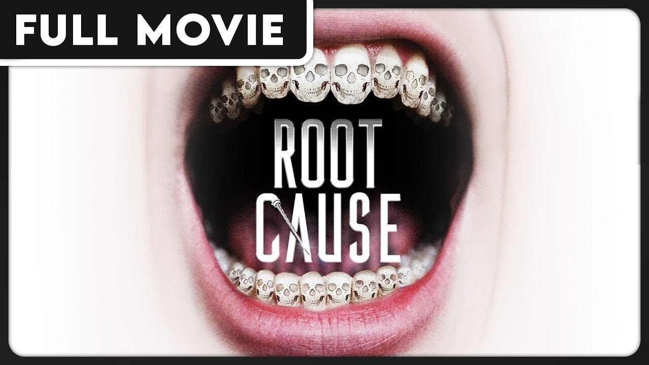 Root Cause - The Health Effects of the Root Canal Procedure (2018)