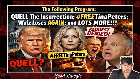 The Following Program: QUELL The Insurrection; #FREETinaPeters; Walz Loses AGAIN; and LOTS MORE!!!