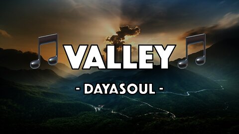 DAYASOUL - Valley (Lyric Video)