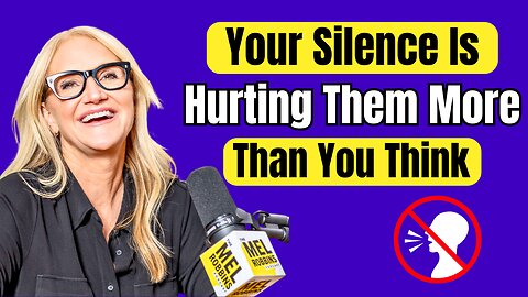 Your Silence Is Hurting Them More Than You Think | Mel Robbins Motivation