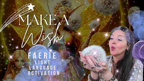Make a Wish 🧚‍♀️Faerie Light Language Activation for Manifesting Your Dreams! By Lightstar