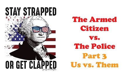 The Armed Citizen 46 AC vs. Police Part 3