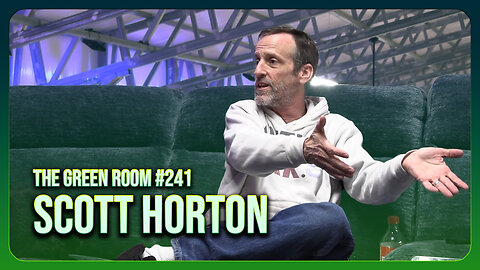 The Green Room #241 - ENOUGH ALREADY With Scott Horton
