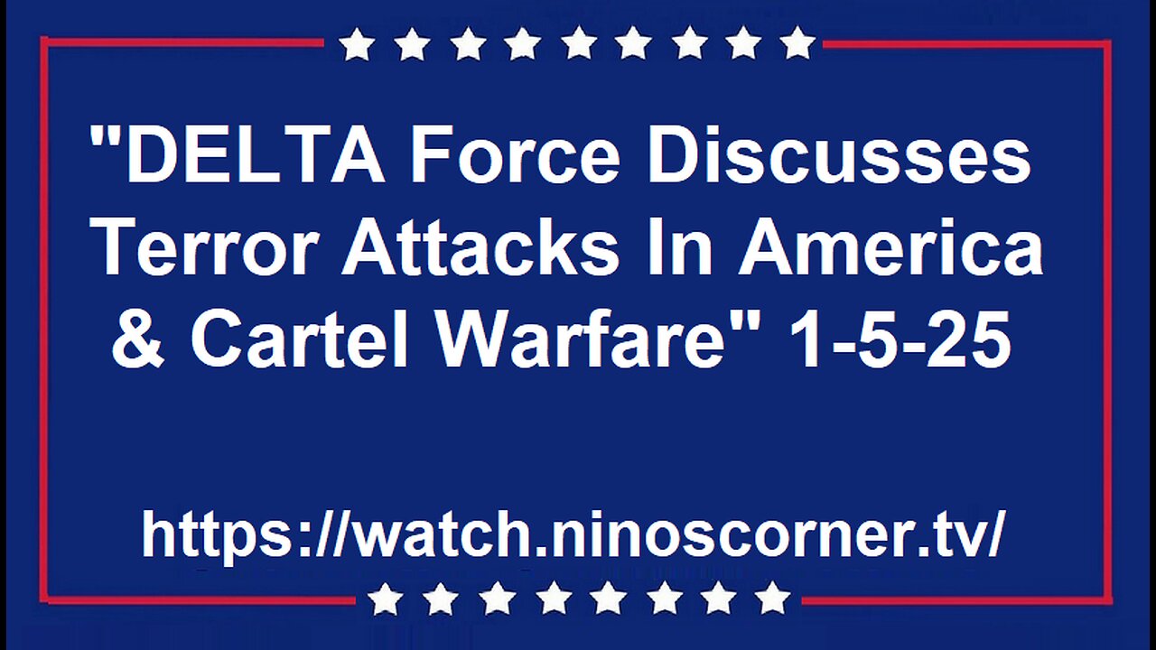"DELTA Force Discusses Terror Attacks In America & Cartel Warfare" 1-5-25