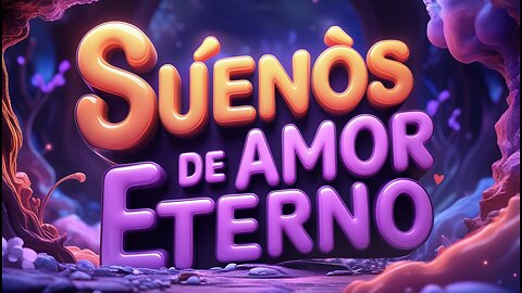 Sueños de Amor Eterno