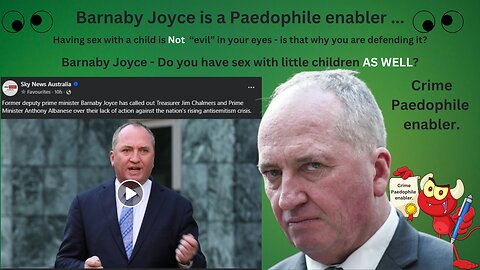 Barnaby Joyce - Do you have sex with little children AS WELL ?