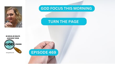 GOD FOCUS THIS MORNING --EP469 TURN THE PAGE