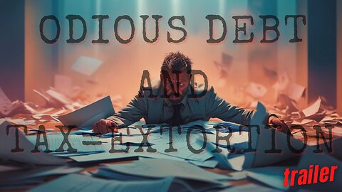 ODIOUS DEBT and TAX EXTORTION trailer | republicofsovereigns.com