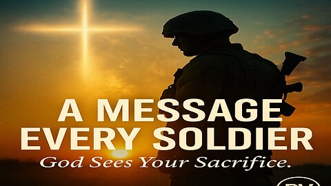 Soldier of Faith: God Sees Your Sacrifice | Encouragement for Every Warrior
