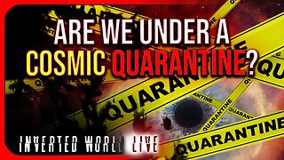 Are We Under a Cosmic Quarantine?